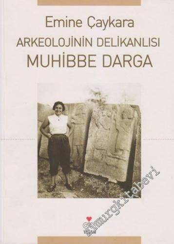 Arkeolojinin Delikanlısı Muhibbe Darga -