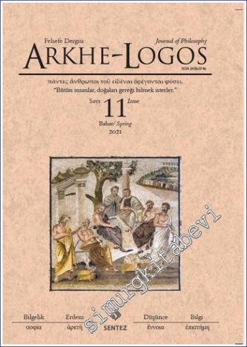 Arkhe - Logos: Altı Aylık Felsefe Dergisi - Sayı: 11 Bahar 2021