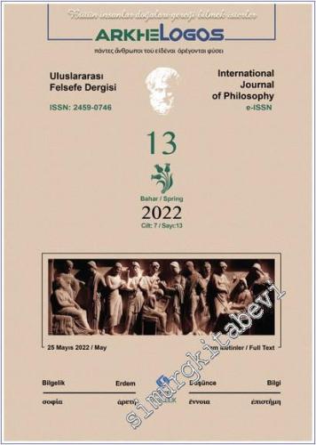 Arkhe - Logos: Altı Aylık Felsefe Dergisi  - Sayı: 13  Cilt 7    Bahar 2022