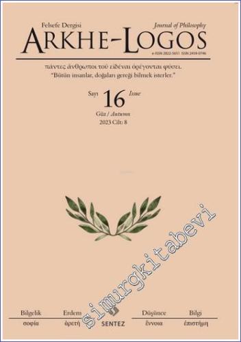 Arkhe - Logos: Altı Aylık Felsefe Dergisi - Sayı: 16 Yıl: 8 Güz 2023