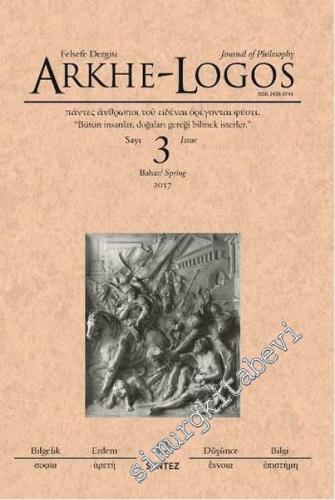 Arkhe - Logos: Altı Aylık Felsefe Dergisi - Sayı: 3 Bahar
