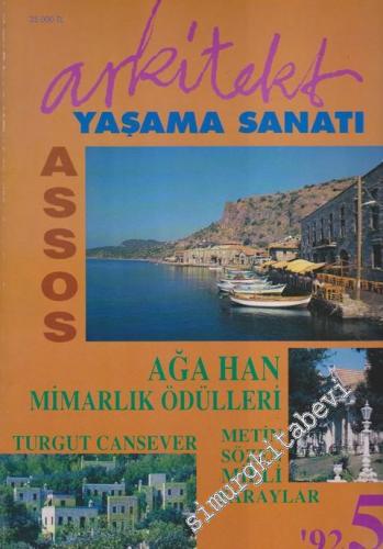 Arkitekt Yaşama Sanatı Dergisi - Dosya: Assos - Ağa Han Mimarlık Ödülleri - Turgut Cansever - Metin Sözen - Milli Saraylar - Yıl: 92 / 5      Ekim