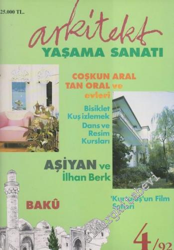 Arkitekt Yaşama Sanatı Dergisi - Dosya: Coşkun Aral - Tan Oral ve Evleri - Aşiyan ve İlhan Berk - Bakü - ‘Kurtuluş'un Film Setleri - Yıl: 92 / 4      Eylül