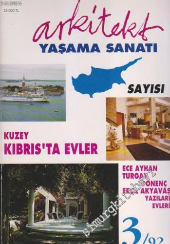 Arkitekt Yaşama Sanatı Dergisi - Dosya: Kuzey Kıbrıs'ta Evler - Ece Ayhan - Turgay Gönenç - Erol Akyavaş Yazıları - Evleri - Yıl: 92 / 3      Ağustos