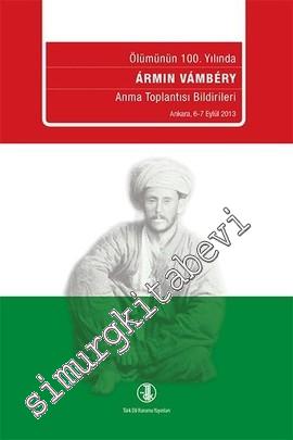 Armin Vambery Ölümün 100. Yılında Anma Toplantısı Bildirileri