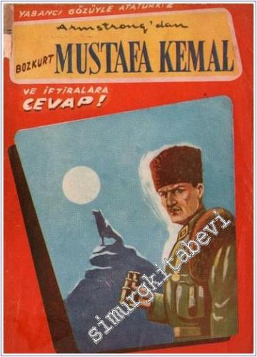 Armstrong'dan Bozkurt Mustafa Kemal ve İftiralara Cevap -        1955
