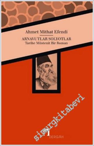 Arnavutlar Solyotlar : Tarihe Müstenit Bir Roman -        2017