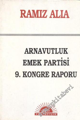 Arnavutluk Emek Partisi 9. Kongre Raporu -