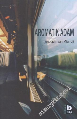 Aromatik Adam : Epistemik Roman -        2020