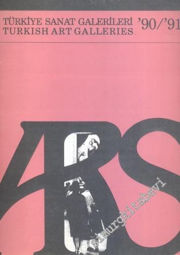 ARS - Türkiye Sanat Galerileri '90 / '91 = Turkish Art Galleries -        1990