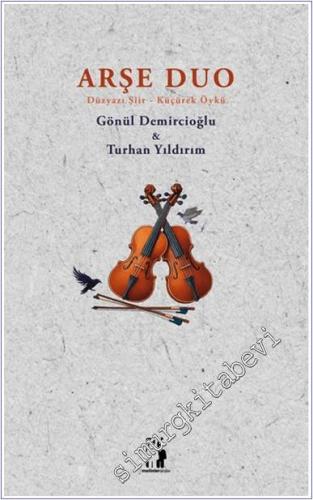 Arşe Duo Düzyazı Şiir – Küçürek Öykü -        2025