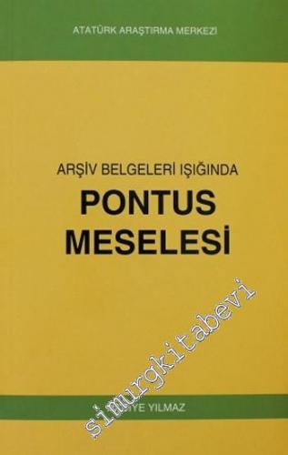 Arşiv Belgeleri Işığında Pontus Meselesi -