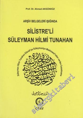 Arşiv Belgeleri Işığında Silistreli Süleyman Hilmi Tunahan -        1997