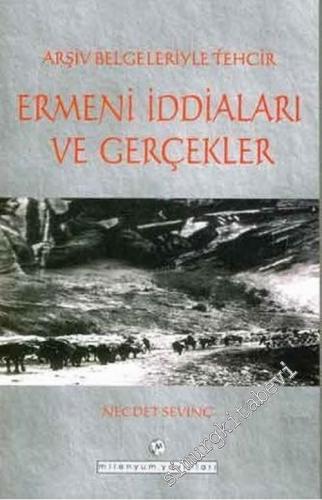 Arşiv Belgeleriyle Tehcir : Ermeni İddiaları ve Gerçekler