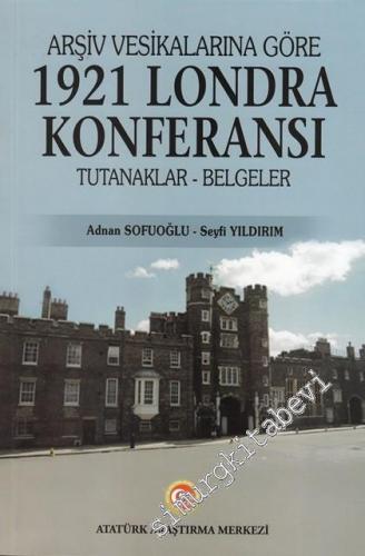 Arşiv Vesikalarına Göre 1921 Londra Konferansı Tutanaklar Belgeler -        2018