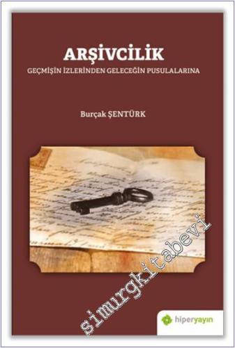 Arşivcilik Geçmişin İzlerinden Geleceğin Pusulalarına -        2021