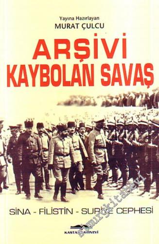 Arşivi Kaybolan Savaş Sina, Filistin, Suriye Cephesi -