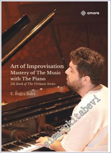 Art of Improvisation Mastery Of The Music with The Piano: 5th Book of 
