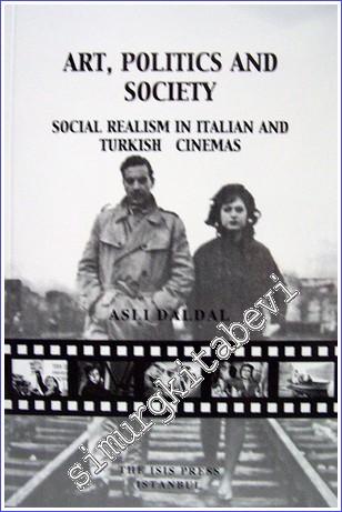 Art Politics and Society : Social Realism in Italian and Turkish Cinemas -        2003