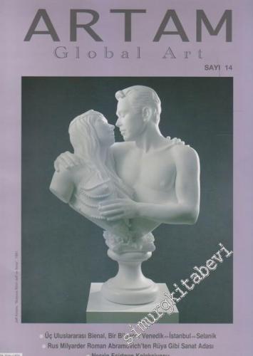Artam Global Art and Design - Dosya: Üç Uluslararası Bienal, Bir Bilanço: Venedik - İstanbul - Selanik  - Sayı: 14      Kasım - Aralık