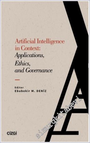 Artificial Intelligence in Context : Applications Ethics and Governance -        2026