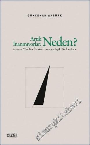 Artık İnanmıyorlar : Neden : Ateizme Yönelim Üzerine Fenomenolojik Bir İnceleme -        2025