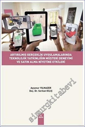 Artırılmış Gerçeklik Uygulamalarında Teknolojik Yatkınlığın Müşteri Deneyimi Ve Satın Alma Niyetine Etkileri -        2023