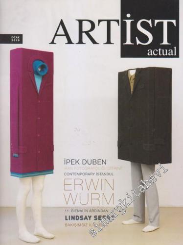 Artist Actual Magazine - Erwin Wurm - 11. Bieanlin Ardından Lindsay Seers - Bakışımsız İlişkiler - Sayı: 27      Ocak