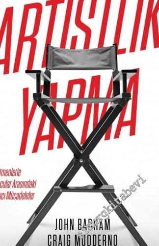 Artistlik Yapma: Yönetmenlerle Oyuncular Arasındaki Yaratıcı Mücadeleler -        2017