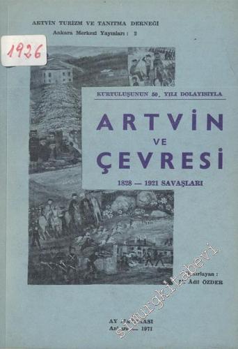 Artvin ve Çevresi 1828 - 1921 Savaşları: Kurtuluşunun 50 Yılı Dolayısıyla -