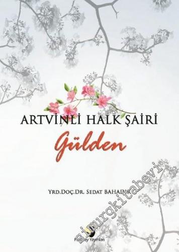 Artvinli Halk Şairi Gülden -