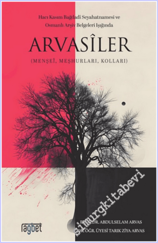 Arvasiler : Menşei Meşhurları Kolları - Hacı Kasım Bağdadi Seyahatname