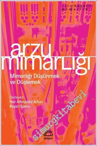 Arzu Mimarlığı: Mimarlığı Düşünmek ve Düşlemek -        2022