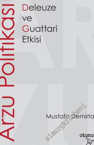 Arzu Politikası: Deleuze ve Guattari Etkisi -