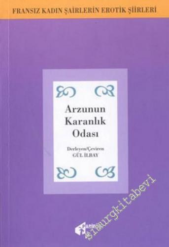 Arzunun Karanlık Odası: Fransız Kadın Şairlerin Erotik Şiirleri -        2003