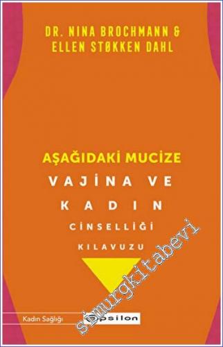 Aşağıdaki Mucize - Vajina ve Kadın Cinselliği Kılavuzu  -        2022