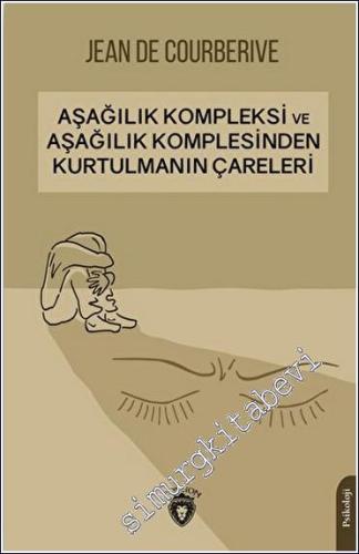 Aşağılık Kompleksi ve Aşağılık Komplesinden Kurtulmanın Çareleri -        2023