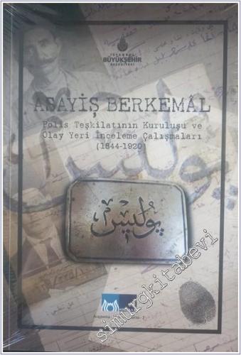 Asayiş Berkemal : Polis Teşkilatının Kuruluşu ve Olay Yeri İnceleme Çalışmaları 1844 - 1920 -        2013