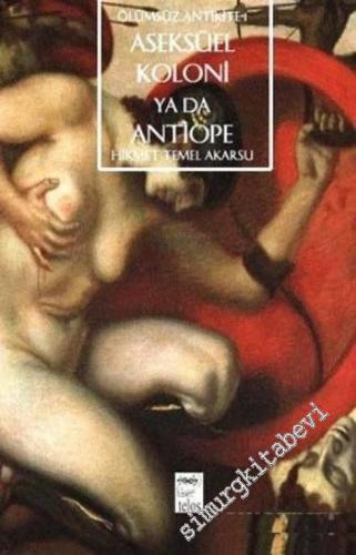 Aseksüel Koloni ya da Antiope: Ölümsüz Antikite 1