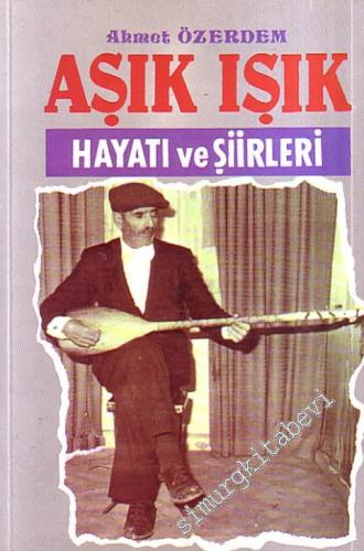 Aşık Işık Hayatı ve Şiirleri -