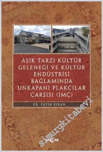 Aşık Tarzı Kültür Geleneği ve Kültür Endüstrisi Bağlamında Unkapanı Plakçılar Çarşısı -        2025