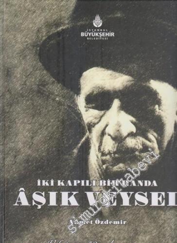 Aşık Veysel: İki Kapılı Bir Handa - Vefatının 40. yılı Anısına
