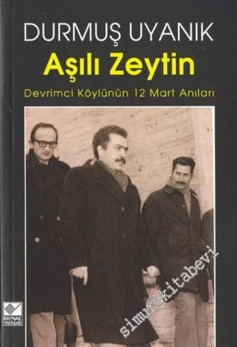 Aşılı Zeytin: Devrimci Köylünün 12 Mart Anıları -        2003