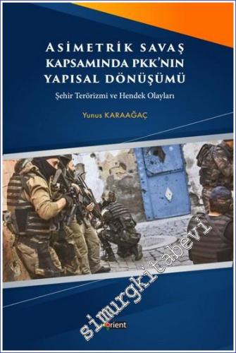 Asimetrik Savaş Kapsamında PKK'nın Yapısal Dönüşümü Şehir Terörizmi ve Hendek Olayları -        2023