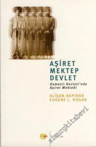 Aşiret Mektep Devlet: Osmanlı Devleti'nde Aşiret Mektebi -        2001