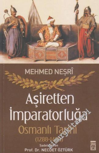 Aşiretten İmparatorluğa Osmanlı Tarihi  1288-1485: Oğuzlar, Türkiye Selçukluları, Osmanlılar -