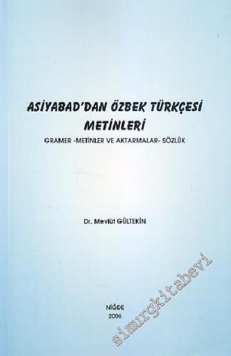 Asiyabad'dan Özbek Türkçesi Metinleri: Gramer, Metinler ve Aktarmalar, Sözlük -