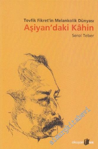 Aşiyan'daki Kâhin: Tevfik Fikret'in Melankolik Dünyası -        2002