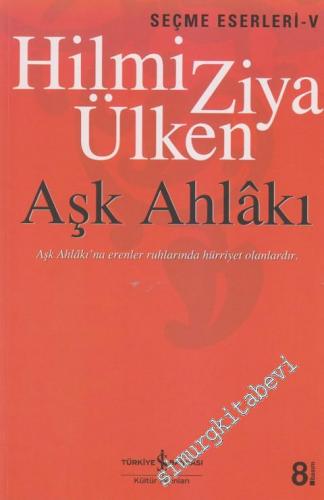 Aşk Ahlakı: Halka Rağmen Halk İçin Kitap -