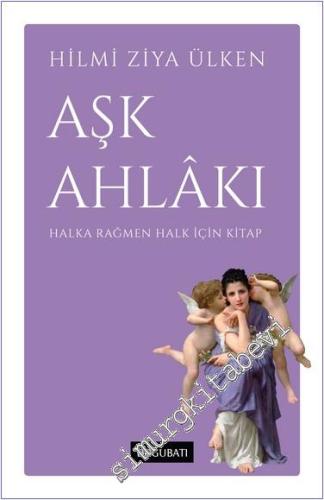 Aşk Ahlakı: Halka Rağmen Halk İçin Kitap -